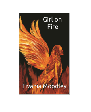 GIRL ON FIRE by Tivania Moodley