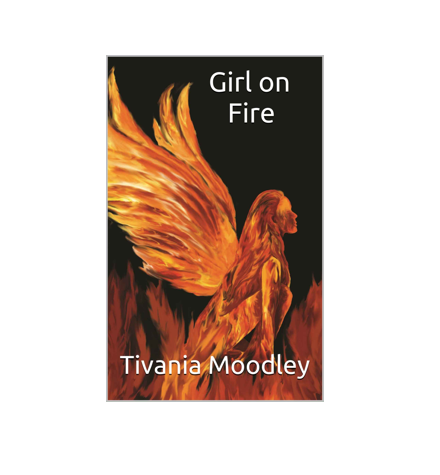 GIRL ON FIRE by Tivania Moodley